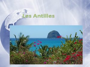 Que savezvous des Antilles Situation dans le monde