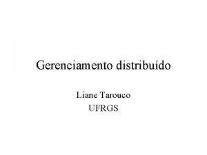 Gerenciamento distribudo Liane Tarouco UFRGS Monitorao processo passivo