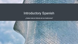 Introductory Spanish Sabes toda la historia de tus