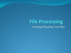 File Processing Creating Reading Text Files Storing Data