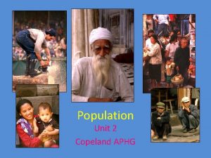 Population Unit 2 Copeland APHG Population Geography Elements