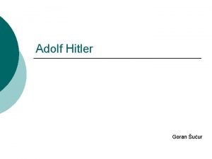 Adolf Hitler Goran uur Lebensbeschreibung Er war am