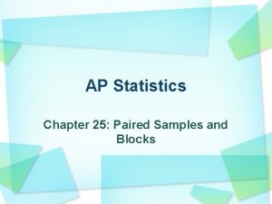 AP Statistics Chapter 25 Paired Samples and Blocks