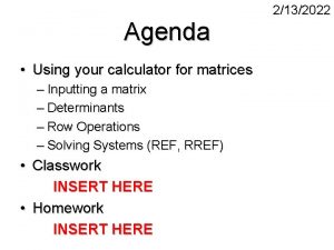 Agenda Using your calculator for matrices Inputting a