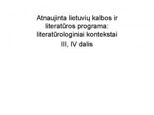 Atnaujinta lietuvi kalbos ir literatros programa literatrologiniai kontekstai