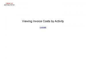 Viewing Invoice Costs by Activity Concept Viewing Invoice