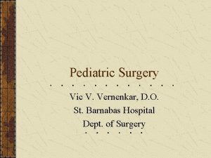 Pediatric Surgery Vic V Vernenkar D O St