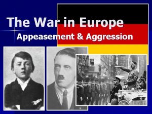 The War in Europe Appeasement Aggression Hitler Makes