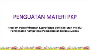 PENGUATAN MATERI PKP Program Pengembangan Keprofesian Berkelanjutan melalui