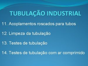 TUBULAO INDUSTRIAL 11 Acoplamentos roscados para tubos 12