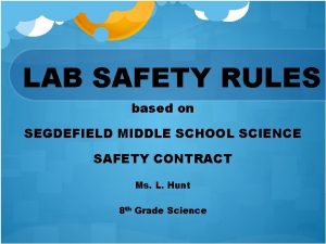 LAB SAFETY RULES based on SEGDEFIELD MIDDLE SCHOOL