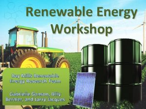 Renewable Energy Workshop Bay Mills Renewable Energy Research