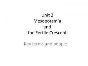 Unit 2 Mesopotamia and the Fertile Crescent Key