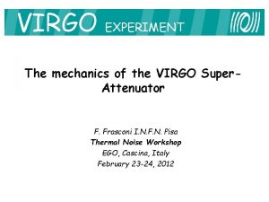 VIRGO EXPERIMENT The mechanics of the VIRGO Super