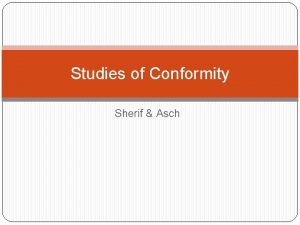 Studies of Conformity Sherif Asch How many sweets