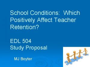 School Conditions Which Positively Affect Teacher Retention EDL