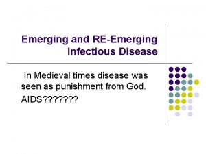 Emerging and REEmerging Infectious Disease In Medieval times