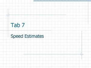 Tab 7 Speed Estimates Speed Estimates Skid Marks
