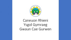 Caneuon Rhieni Ysgol Gymraeg Gwaun Cae Gurwen Olwynion