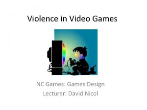 Violence in Video Games NC Games Games Design