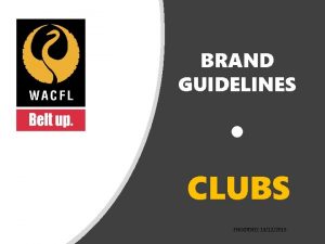 BRAND GUIDELINES CLUBS ENDORSED 13122019 1 Our Brand