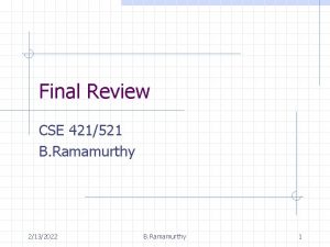 Final Review CSE 421521 B Ramamurthy 2132022 B