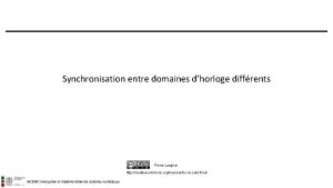 Synchronisation entre domaines dhorloge diffrents Pierre Langlois http