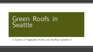 Green Roofs in Seattle A Survey of Vegetated