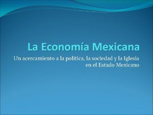 La Economa Mexicana Un acercamiento a la poltica