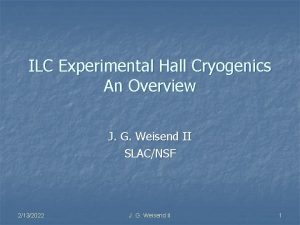 ILC Experimental Hall Cryogenics An Overview J G