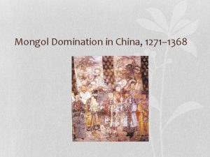 Mongol Domination in China 1271 1368 The Yuan
