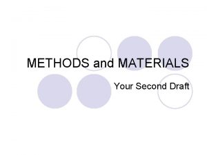 METHODS and MATERIALS Your Second Draft YOUR SECOND