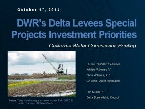 October 17 2018 DWRs Delta Levees Special Projects