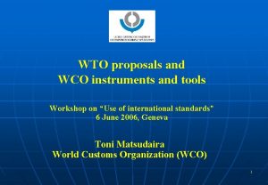 WTO proposals and WCO instruments and tools Workshop