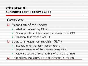 Chapter 4 Classical Test Theory CTT Overview q