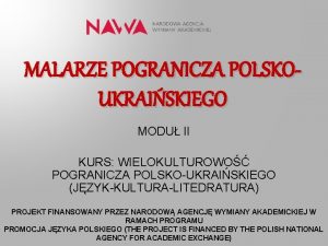 MALARZE POGRANICZA POLSKOUKRAISKIEGO MODU II KURS WIELOKULTUROWO POGRANICZA