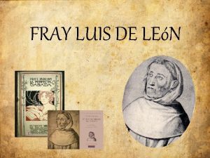 FRAY LUIS DE LEN BIOGRAFIA Fray Luis naci