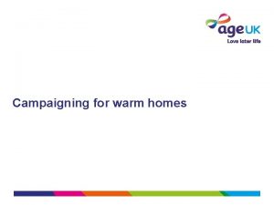 Campaigning for warm homes Campaign for warm homes