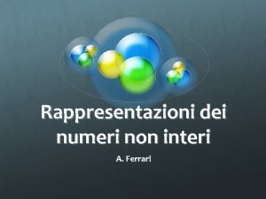 Rappresentazioni dei numeri non interi A Ferrari I