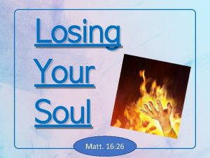 Losing Your Soul Matt 16 26 Losing Your