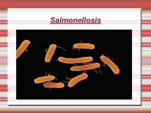 Salmonellosis What it is Salmonellosis is an infection