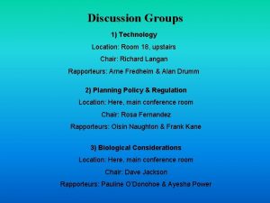 Discussion Groups 1 Technology Location Room 18 upstairs