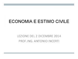 ECONOMIA E ESTIMO CIVILE LEZIONE DEL 2 DICEMBRE