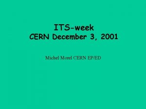 ITSweek CERN December 3 2001 Michel Morel CERN