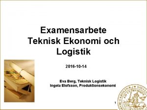 Examensarbete Teknisk Ekonomi och Logistik 2016 10 14