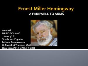 Ernest Miller Hemingway A FAREWELL TO ARMS A