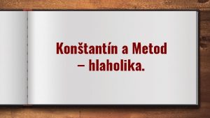 Kontantn a Metod hlaholika Kto vedel psa minulos