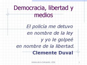 Democracia libertad y medios El polica me detuvo