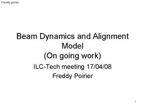 Freddy poirier Beam Dynamics and Alignment Model On