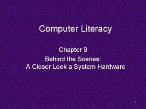 Computer Literacy Chapter 9 Behind the Scenes A